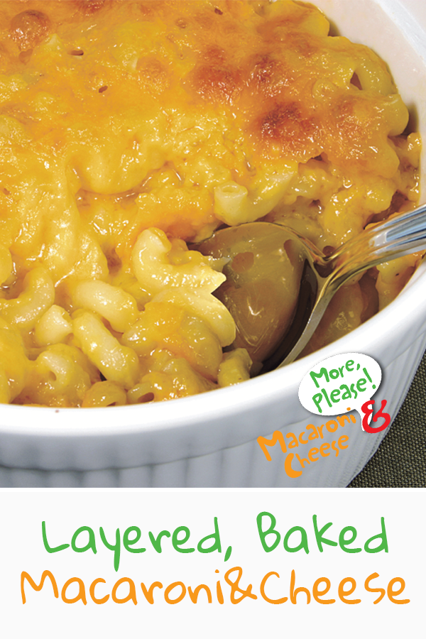 Layered, Baked Macaroni & Cheese More Please! Mac and Cheese