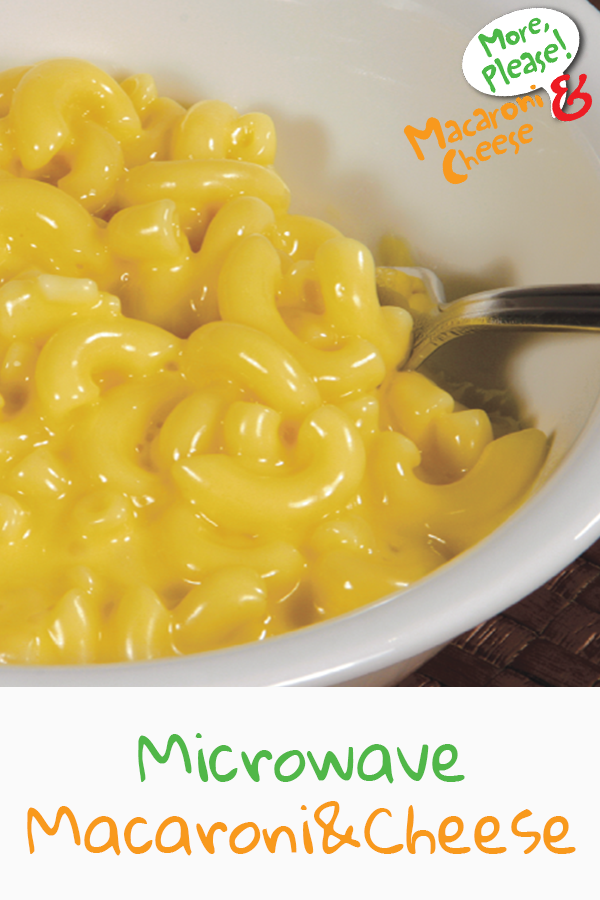 Microwave Mac and Cheese More Please! Mac and Cheese